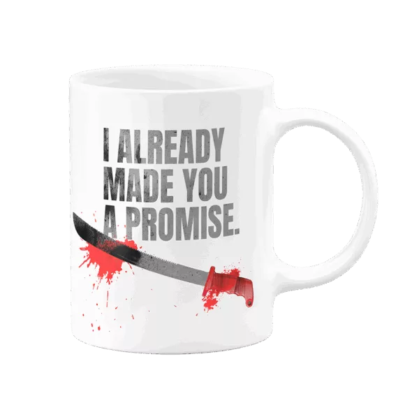 Mug I already made you a promise